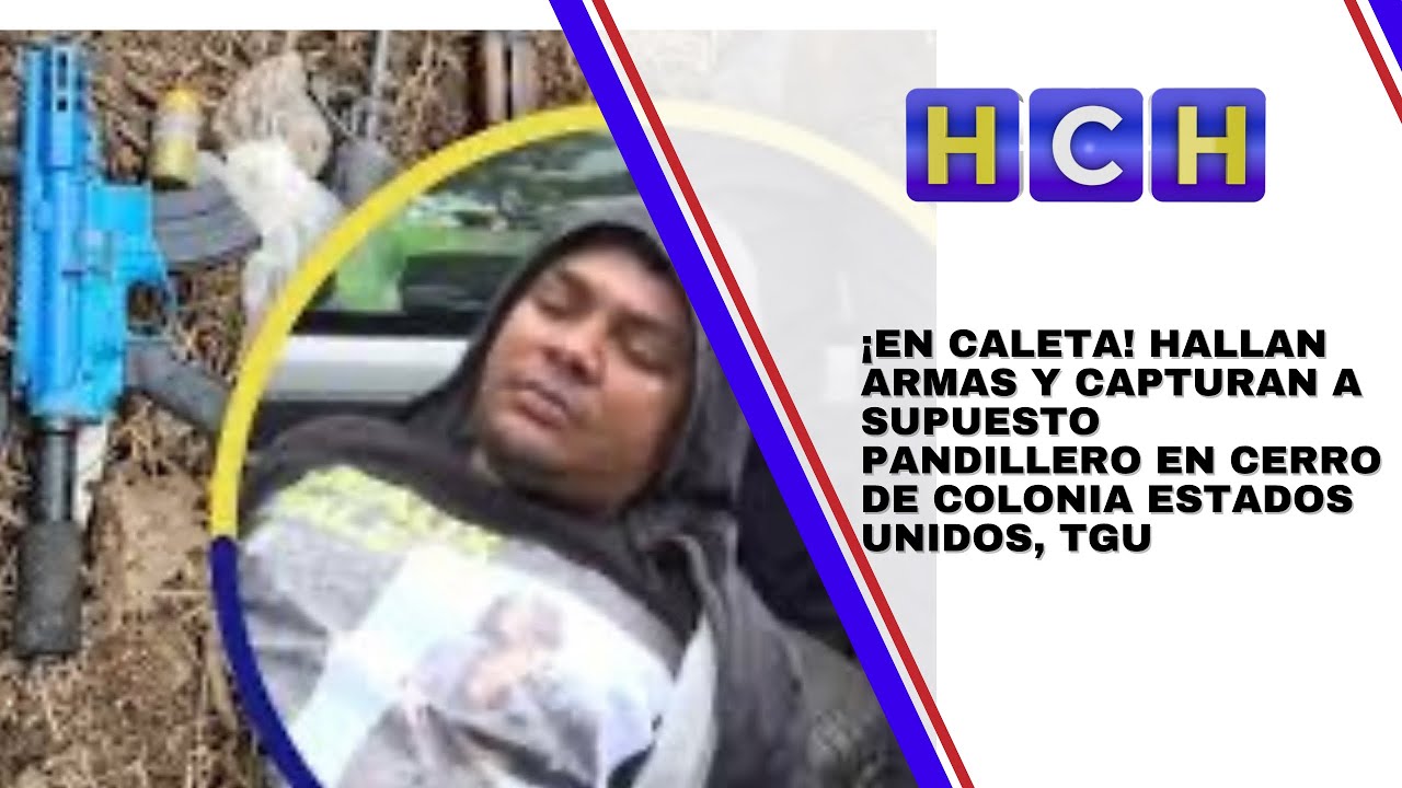 ¡En caleta! Hallan armas y capturan a supuesto pandillero en cerro de colonia Estados Unidos, TGU