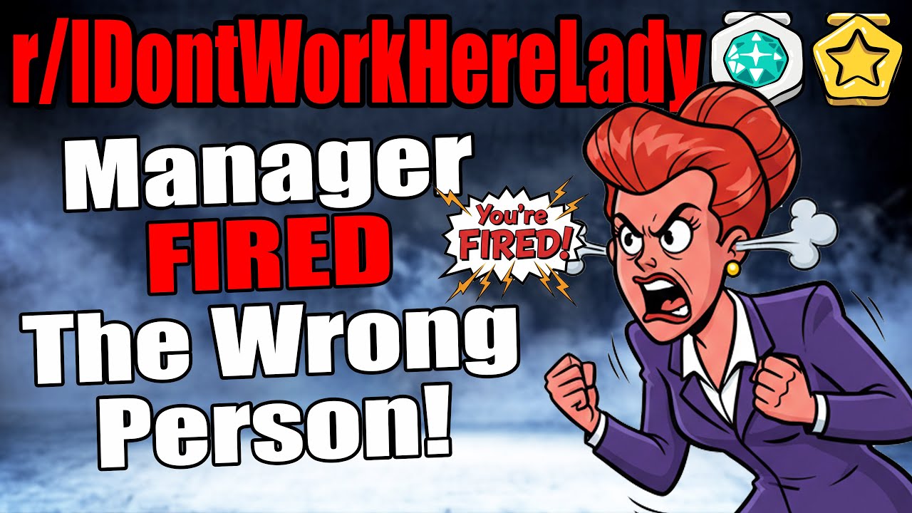 r/IDontWorkHereLady - Менеджер УВОЛИЛ не того человека!