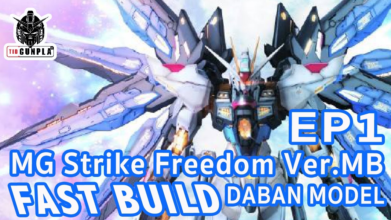 MG Strike Freedom Gundam Ver.MB [DABAN] FastBuild EP1 by Tid-Gunpla