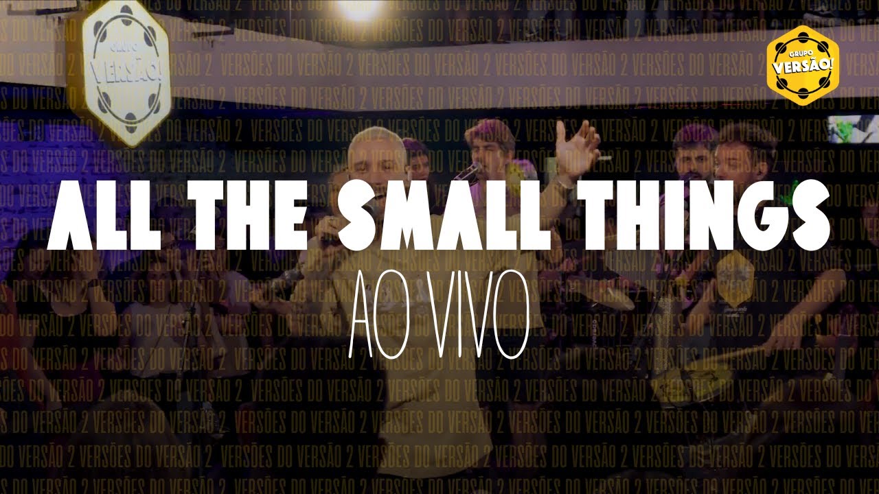 Grupo Vers&atilde;o! - All The Small Things (Blink 182 no samba)