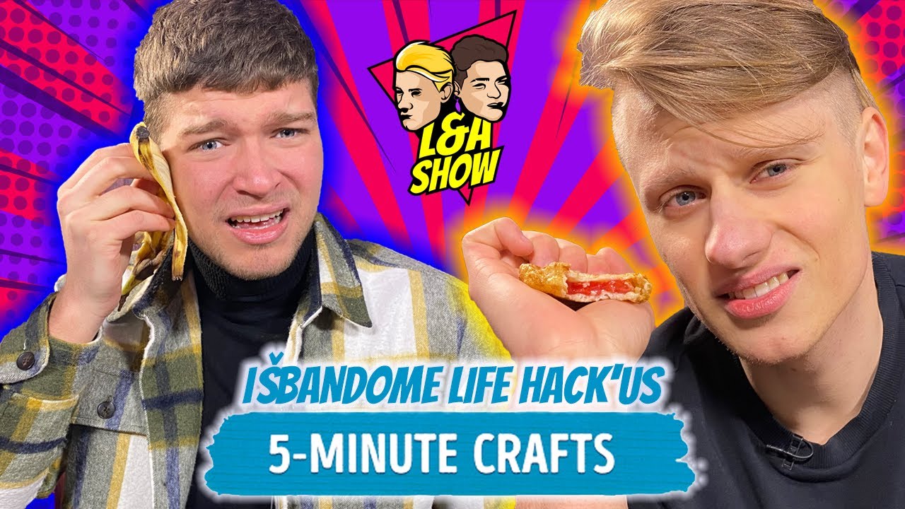 IŠBANDOME LIFE HACK‘US | 5-Minute Crafts | L&A SHOW | Laisvės TV X