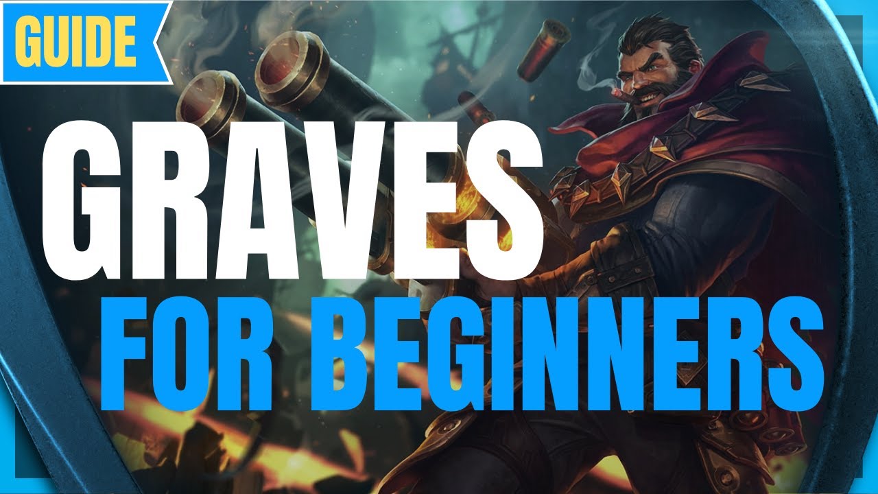 Graves Guide for Beginners: How to Play Graves - League of Legends Beginner Guide - Graves S11