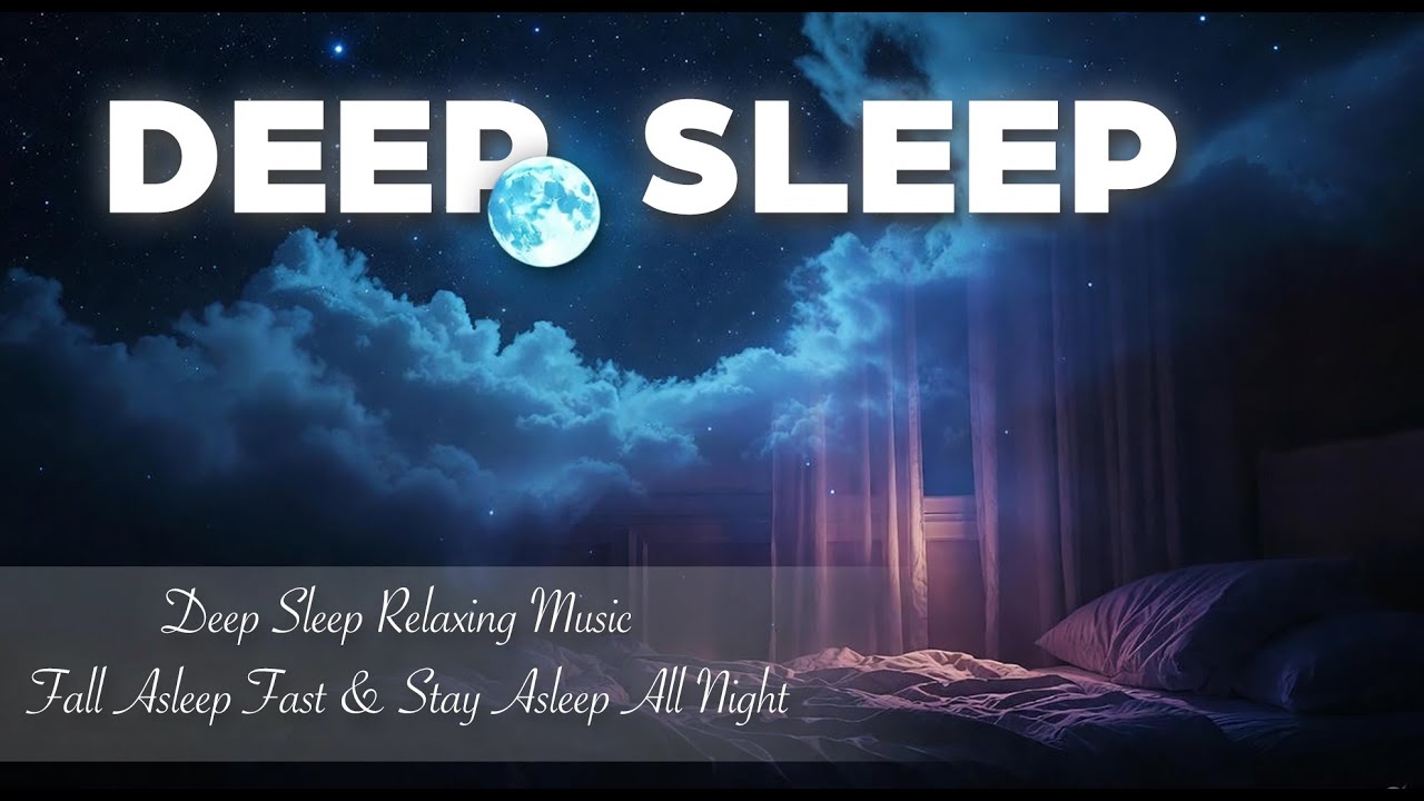 Fall Asleep Fast 🌙 Deep Sleep Music for Insomnia, Anxiety & Stress Relief