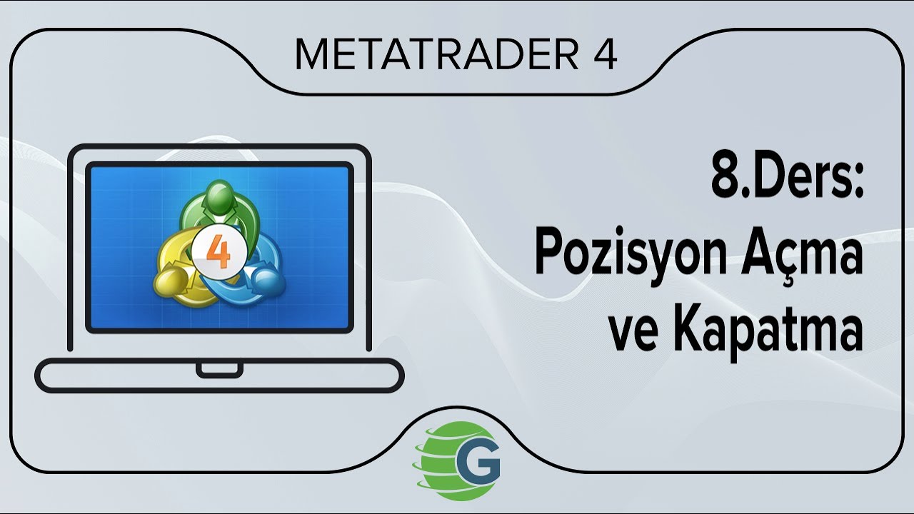 GCM MetaTrader 4 - 8.Ders: Pozisyon Açma ve Kapatma