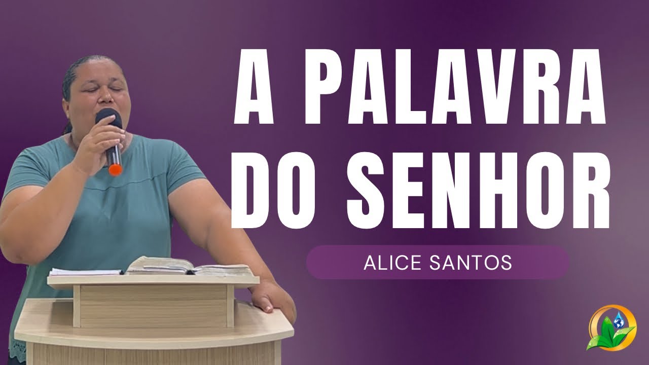 Alice Santos | A Palavra do Senhor 