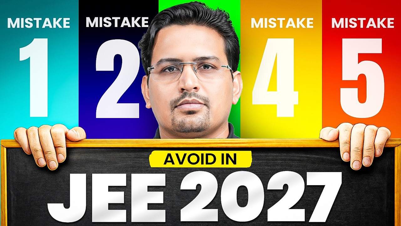 AVOID 5 Mistakes in JEE 2027 from DAY 1🙏🏻 || Practical ROADMAP - Must Watch✅