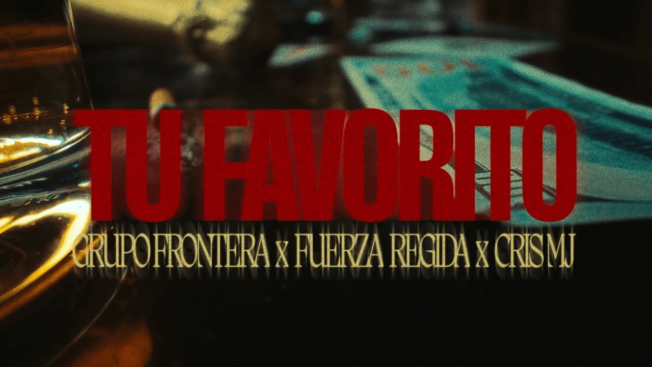 Grupo Frontera,  Fuerza Regida, Cris MJ - tu favorito (Visualizer)