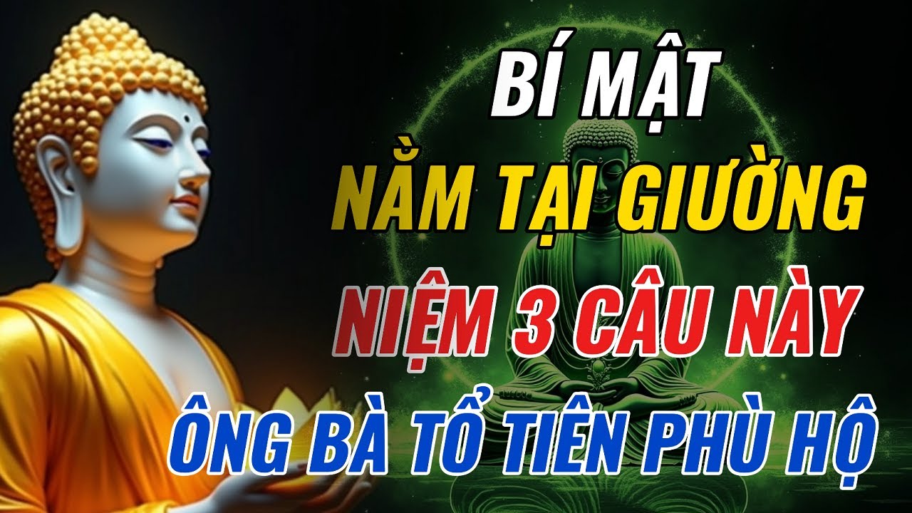 Bí Mật 3 Câu Niệm Phật Tại Giường – Ngủ Ngon, Ông Bà Tổ Tiên Phù Hộ | Nghe Lời Phật Dạy