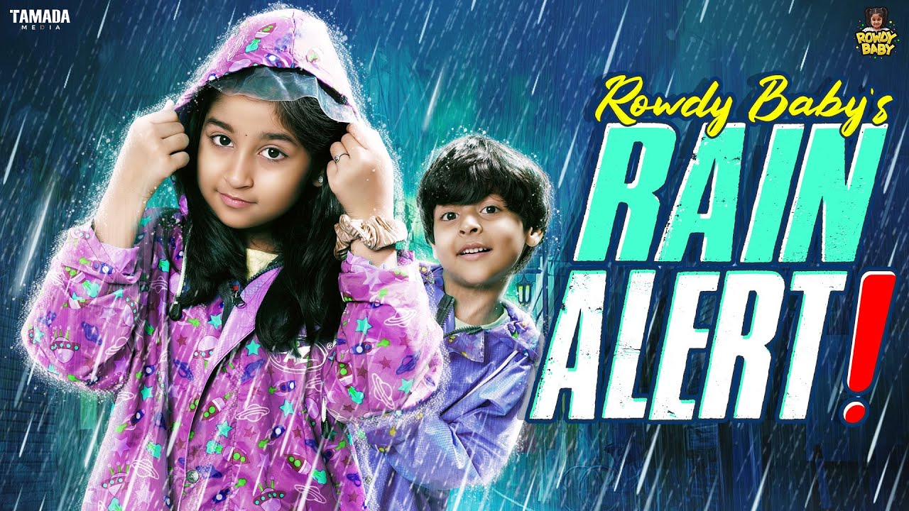 Rowdy baby's Rain Alert  || 