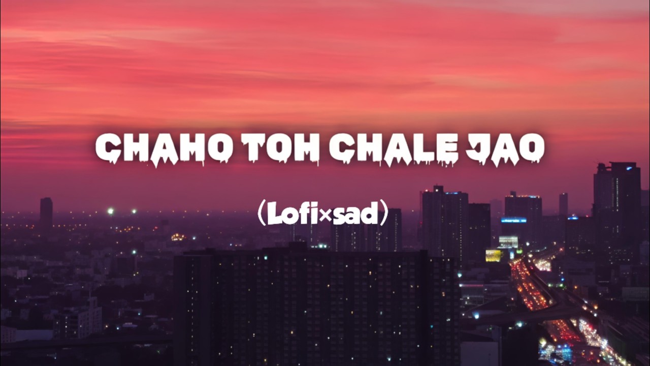 Chaho Toh Chale Jao (Slow x Sad) 💔