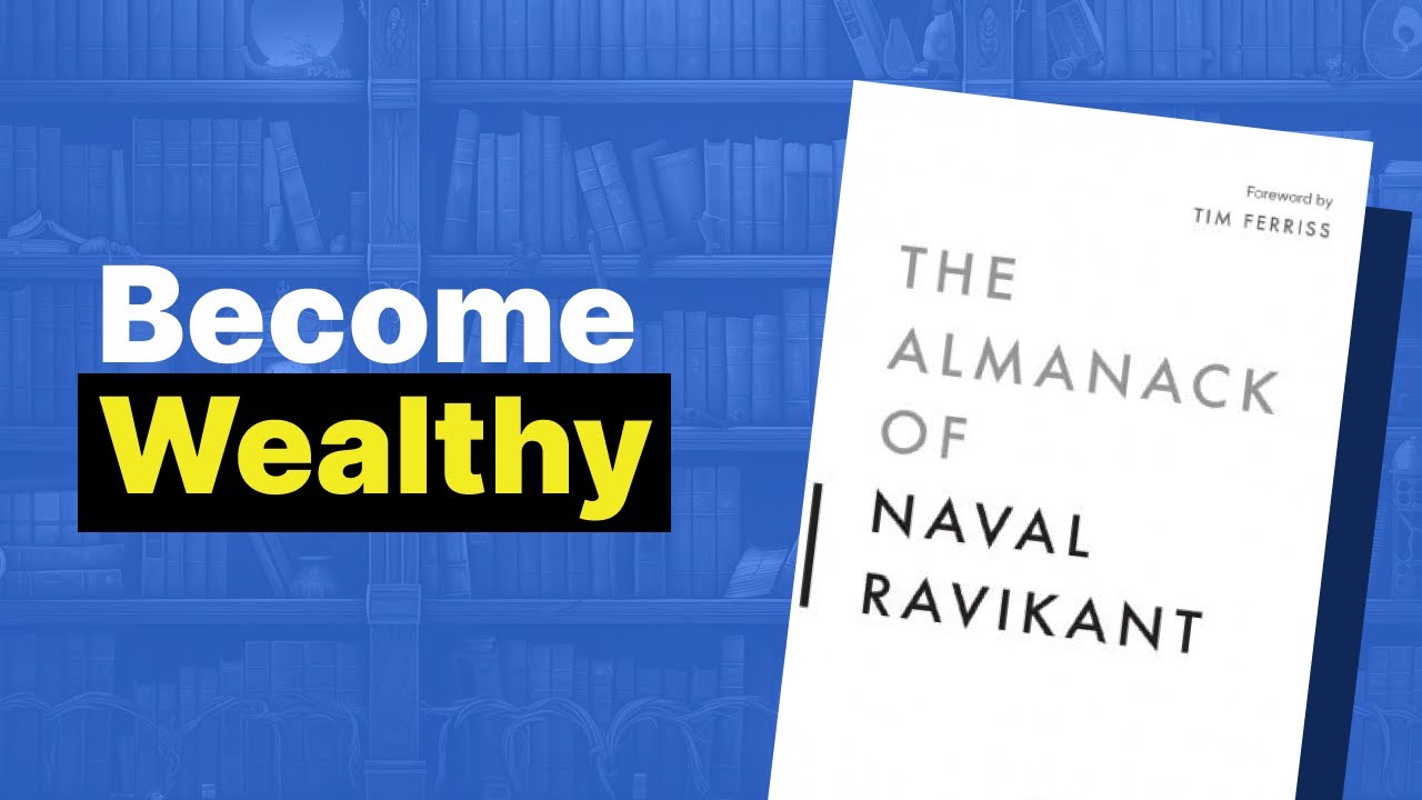 How to Get Rich: The Almanack of Naval Ravikant Summary
