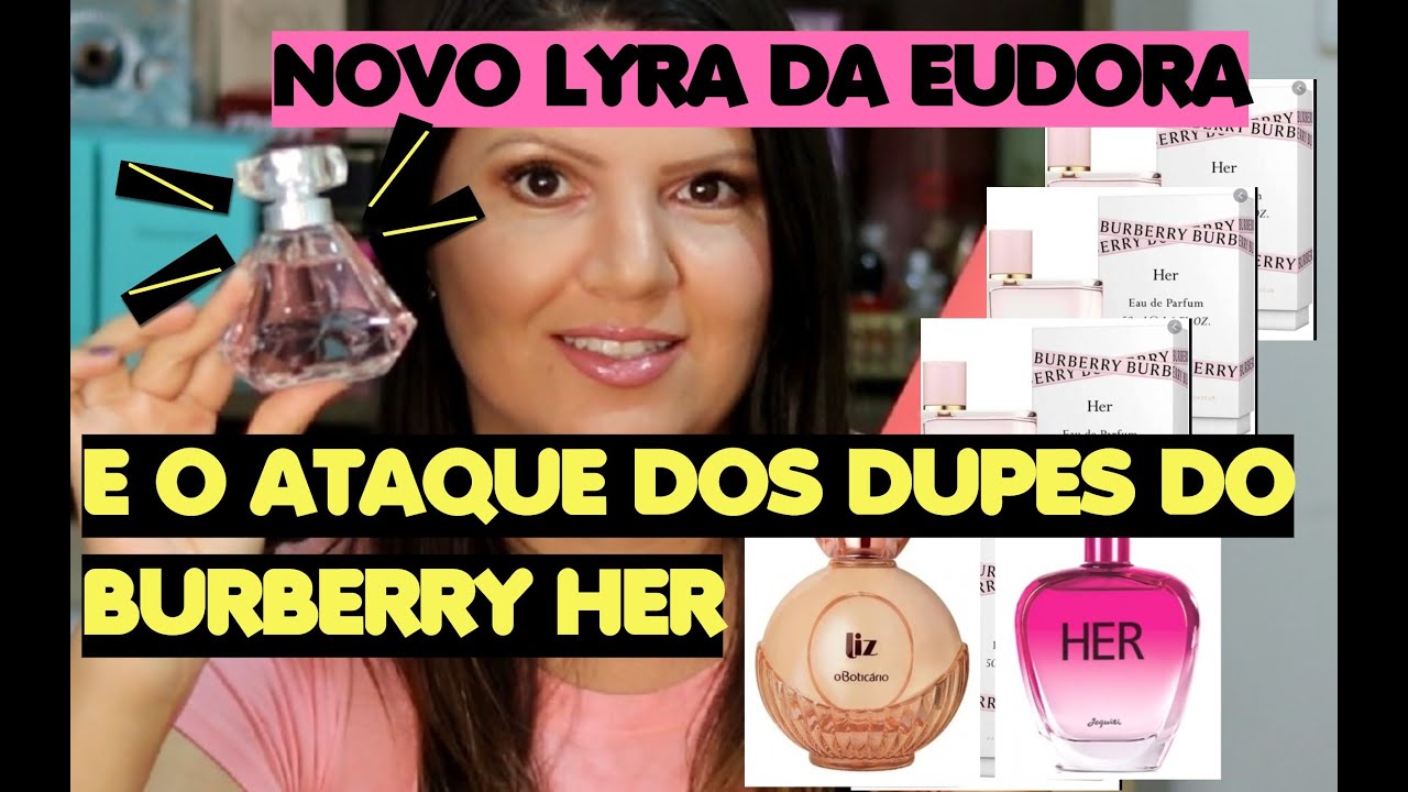 LYRA DA EUDORA E OS DUPES DO BURBERRY HER LIZ E HER JEQUITI