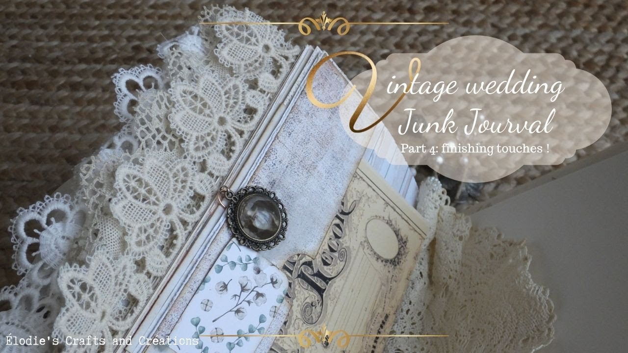 Part 4 - Vintage Wedding Junk Journal - inner cover, closure and adding some dangles and jewellery