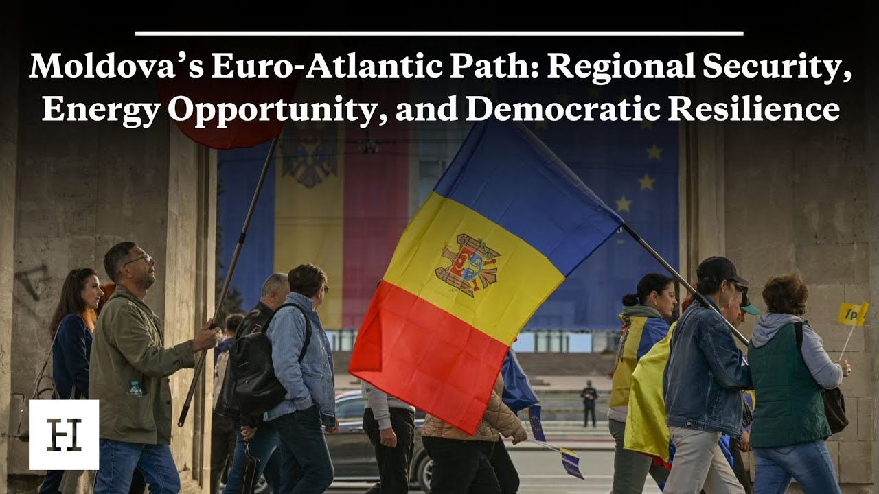 Moldova&rsquo;s Euro-Atlantic Path: Regional Security, Energy Opportunity, and Democratic Resilience