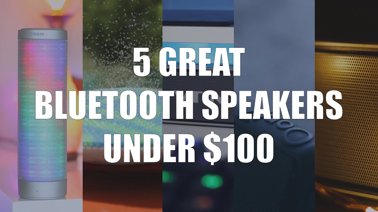 5 Great Bluetooth Speakers Under $100!