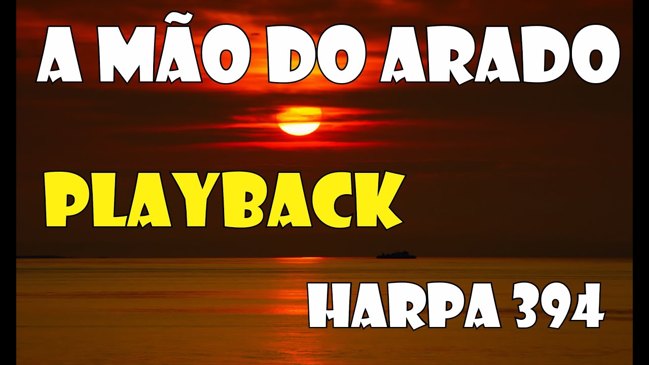 A MÃO DO ARADO HARPA 394 PLAYBACK / KARAOKÊ
