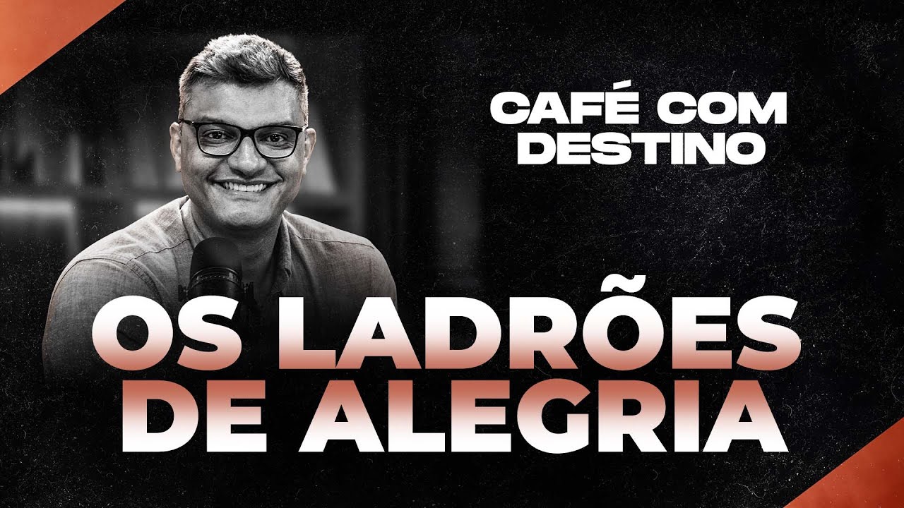 Os ladrões de alegria | Café com destino | Tiago Brunet