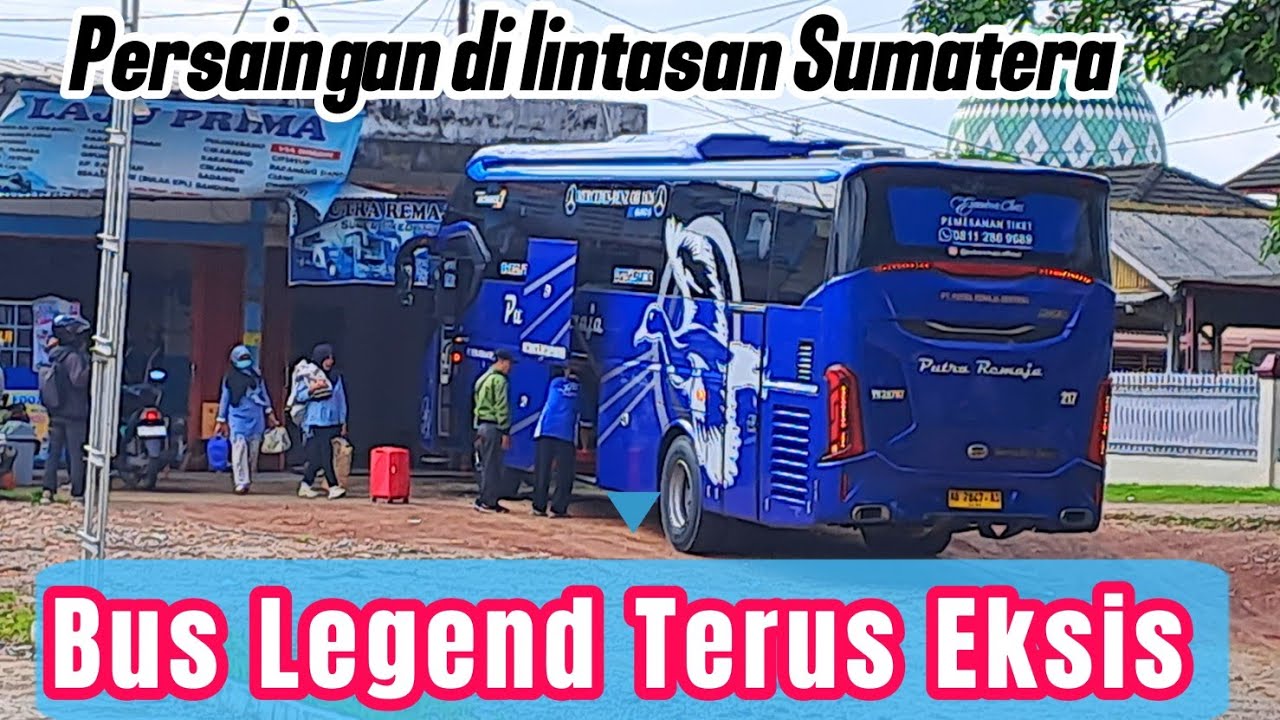 Bus Legend..Bus Putra Remaja Banyak Pesaing di Lintas Sumatera 📍Terus Update Bus Terbaru Nya