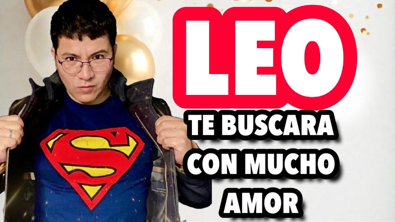 LEO ♌️ INCREIBLE 😱ELLOS SOLO QUIEREN AMOR Y PAZ 😃 TE BUSCARAN