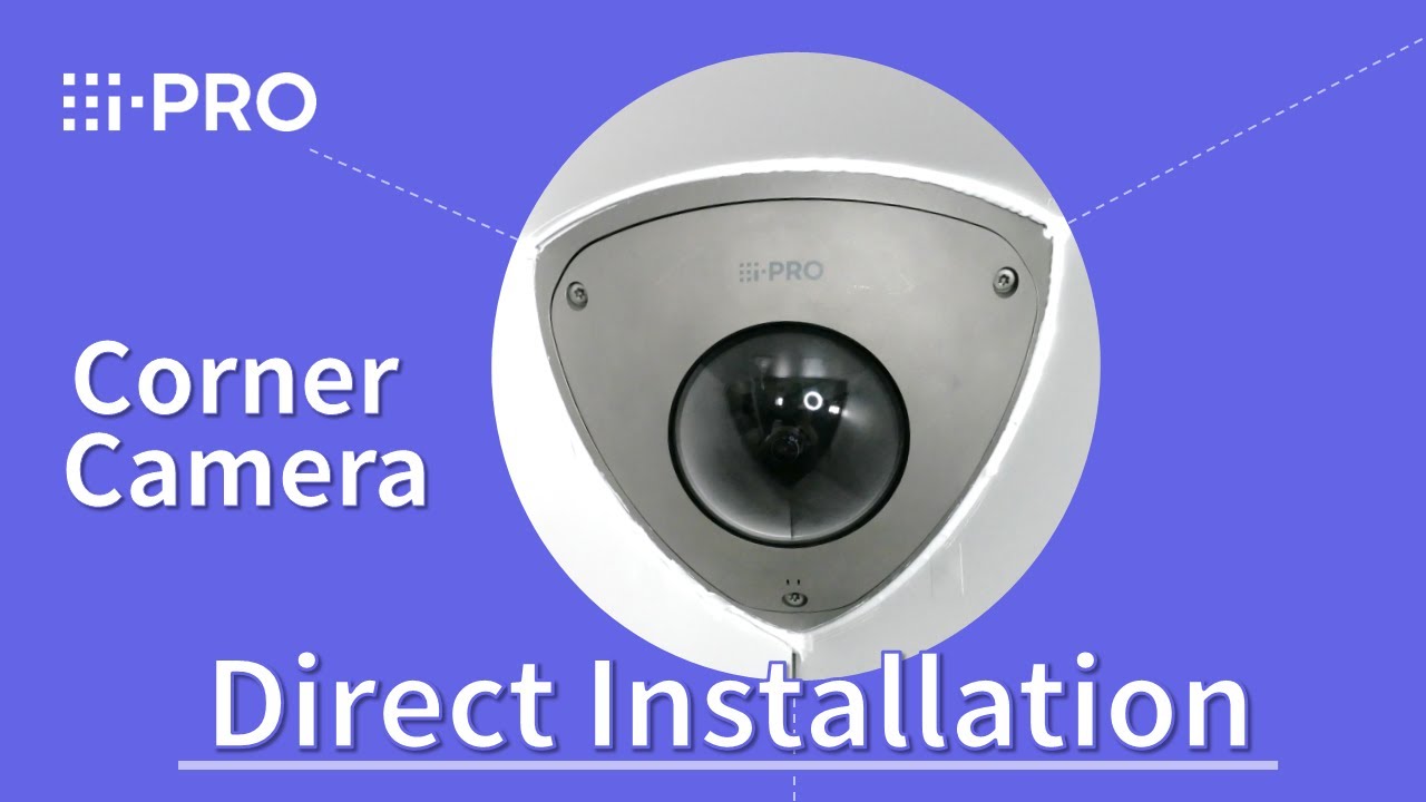 i-PRO Corner Camera - Direct Installation