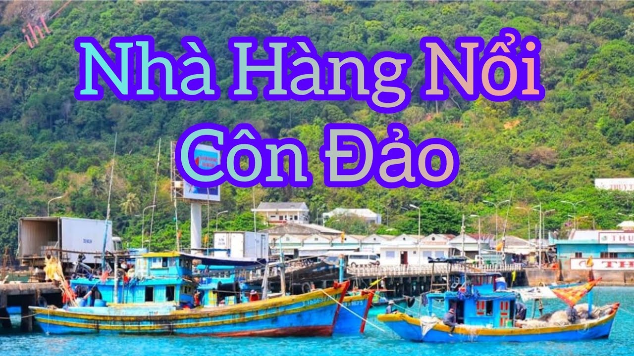Du Lịch Côn Đảo, Nhà Hàng Nổi Với Đầy Đủ Hải Sản Víp Tươi Sống Đa Dạng!