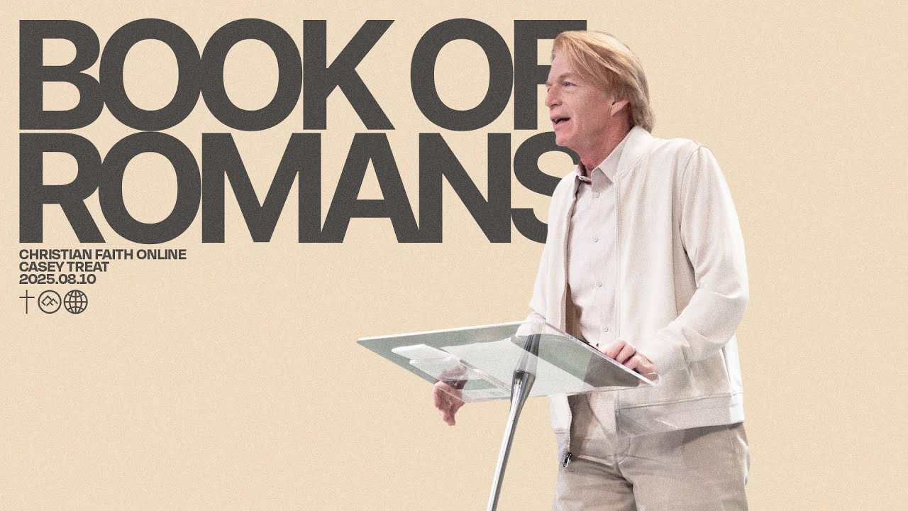 The Book of Romans: Part 6 | Casey Treat | Christian Faith Online