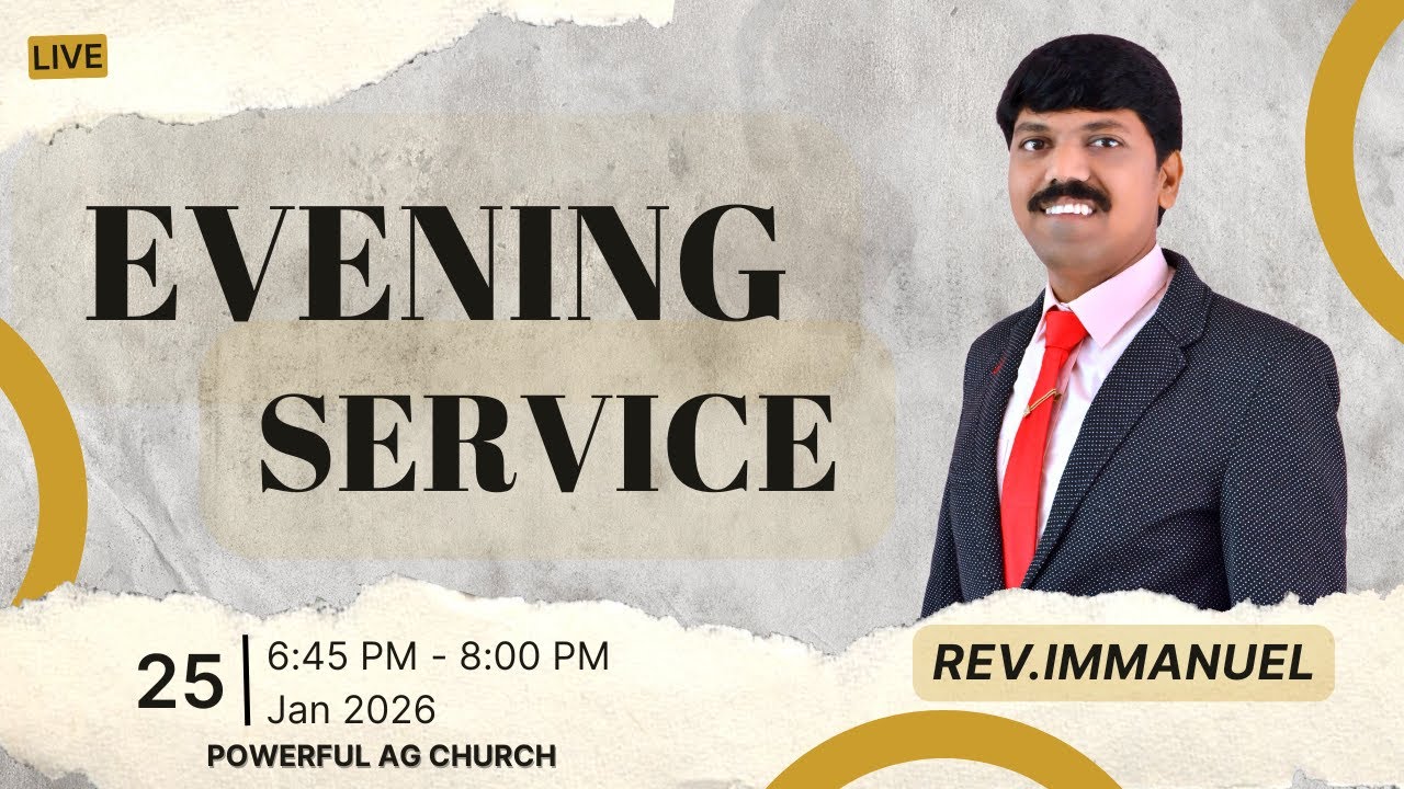 🔴LIVE EVENING SERVICE  [25/01/2026] / 𝑅𝑒𝑣.𝐼𝑚𝑚𝑎𝑛𝑢𝑒𝑙 / 𝑷𝒐𝒘𝒆𝒓𝒇𝒖𝒍 𝑨𝑮 𝑪𝒉𝒖𝒓𝒄𝒉