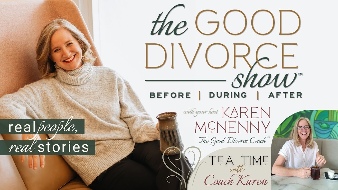 #55 Tea Time w/ Coach Karen: 3 Tips for Divorce & Separation w/ College-Age Kids