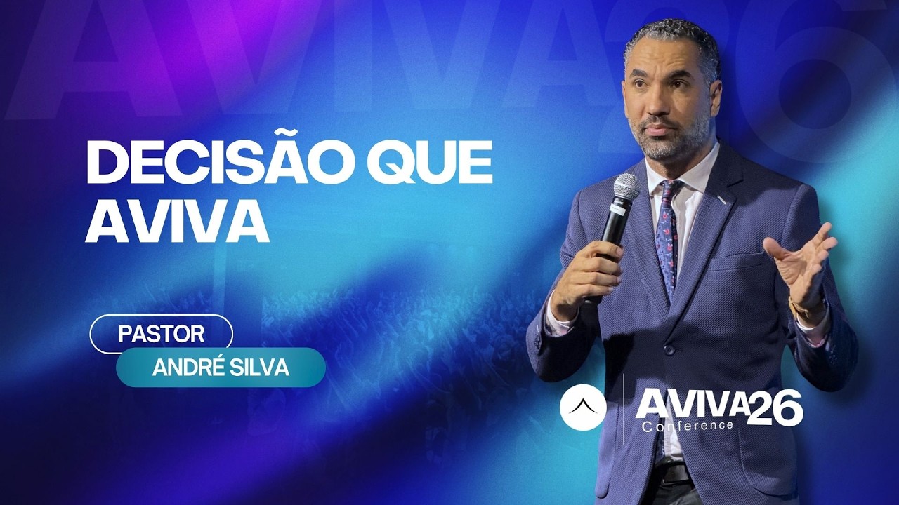 Conferência AVIVA | Pr. André Silva | Decisão que aviva | Tabernáculo da Glória