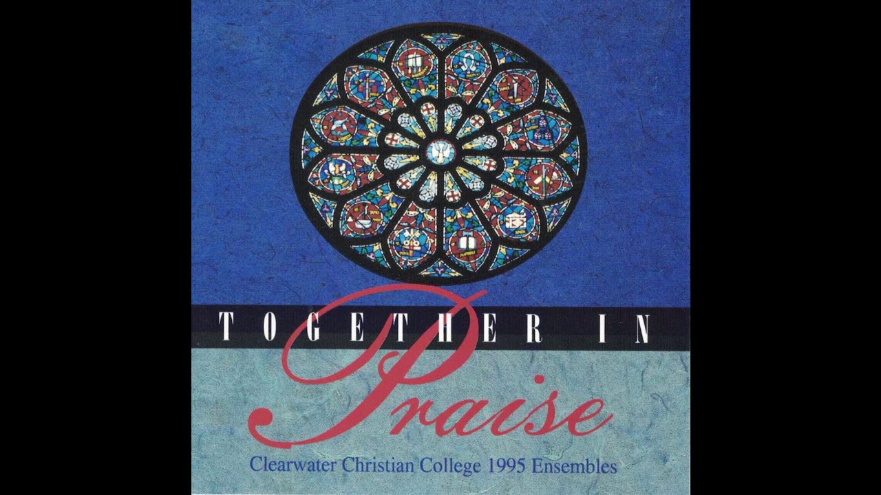 Clearwater Christian College Ensembles - Together In Praise