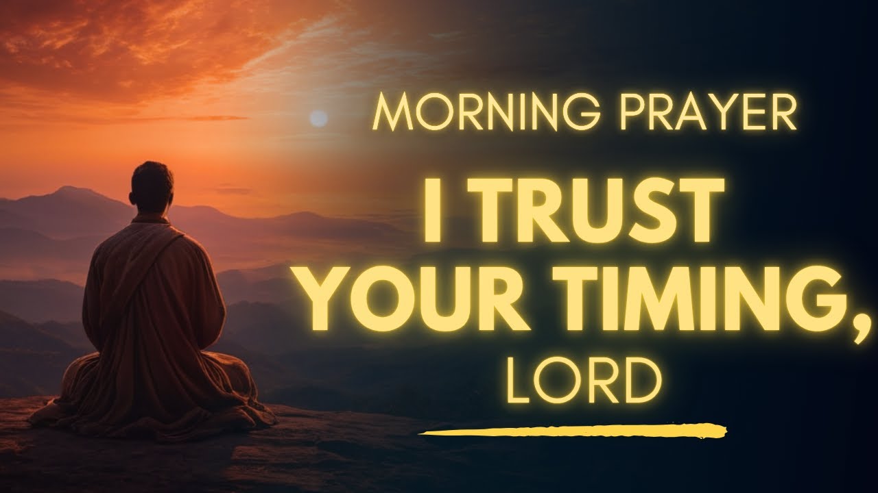 Your Timing Is Perfect Lord | Powerful Morning Prayer Before You Start Your Day