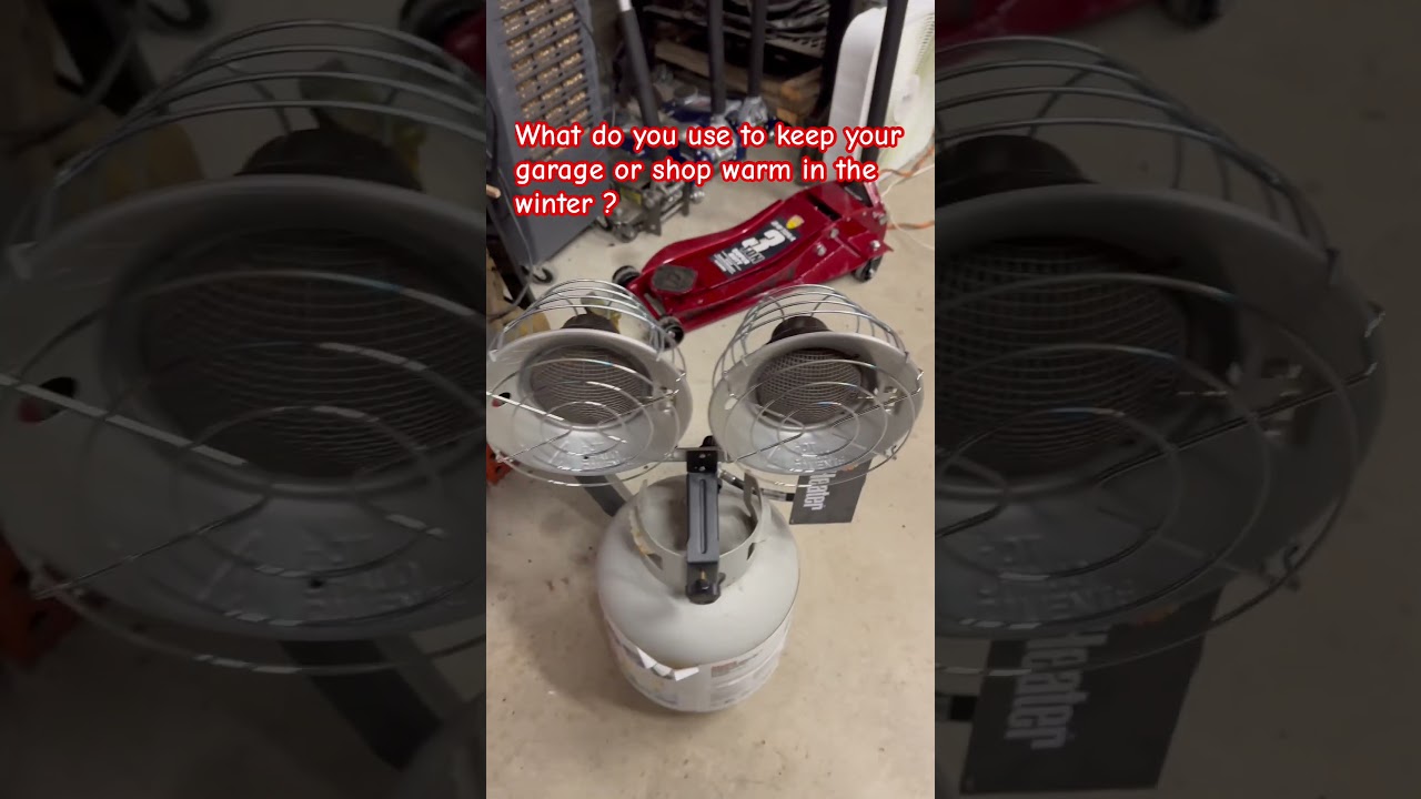 What do you use to heat your garage or shop in the winter ?