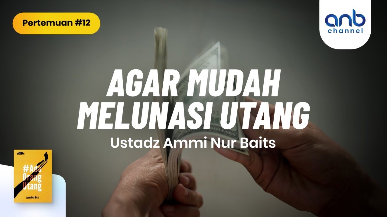 Agar Mudah Melunasi Utang | Ustadz Ammi Nur Baits
