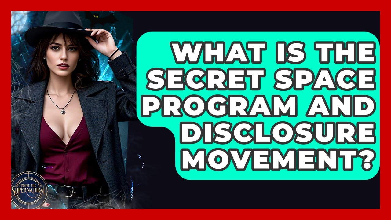 What Is The Secret Space Program And Disclosure Movement? - Inside the Supernatural