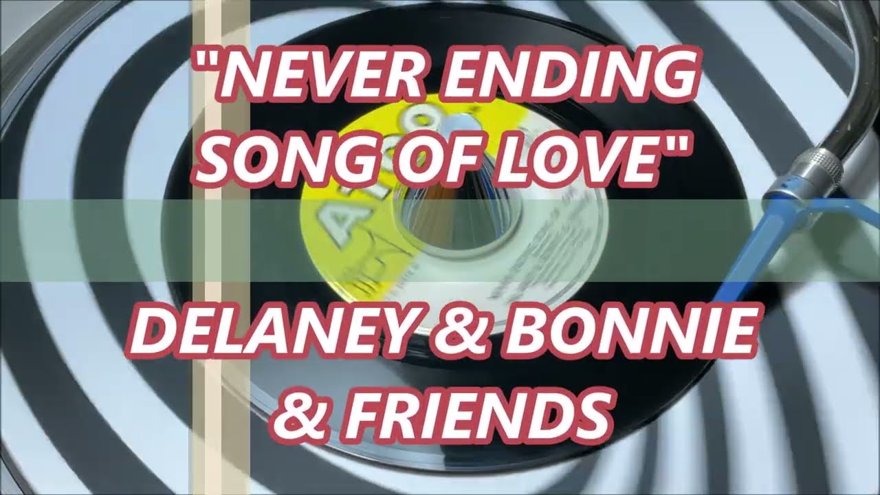 DELANEY & BONNIE & FRIENDS   -  NEVER ENDING SONG OF LOVE