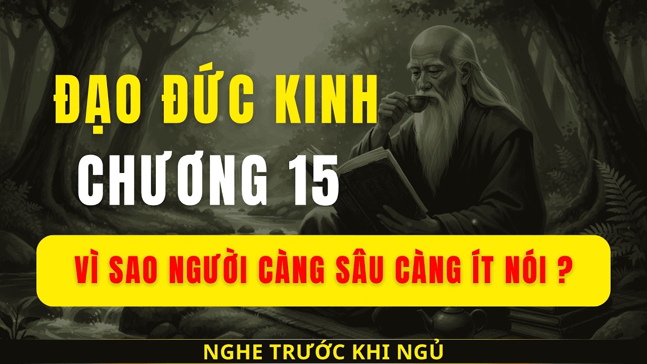ĐẠO ĐỨC KINH CHƯƠNG 15 | Lắng trước khi phản ứng | CẨM NANG KHẮC KỶ