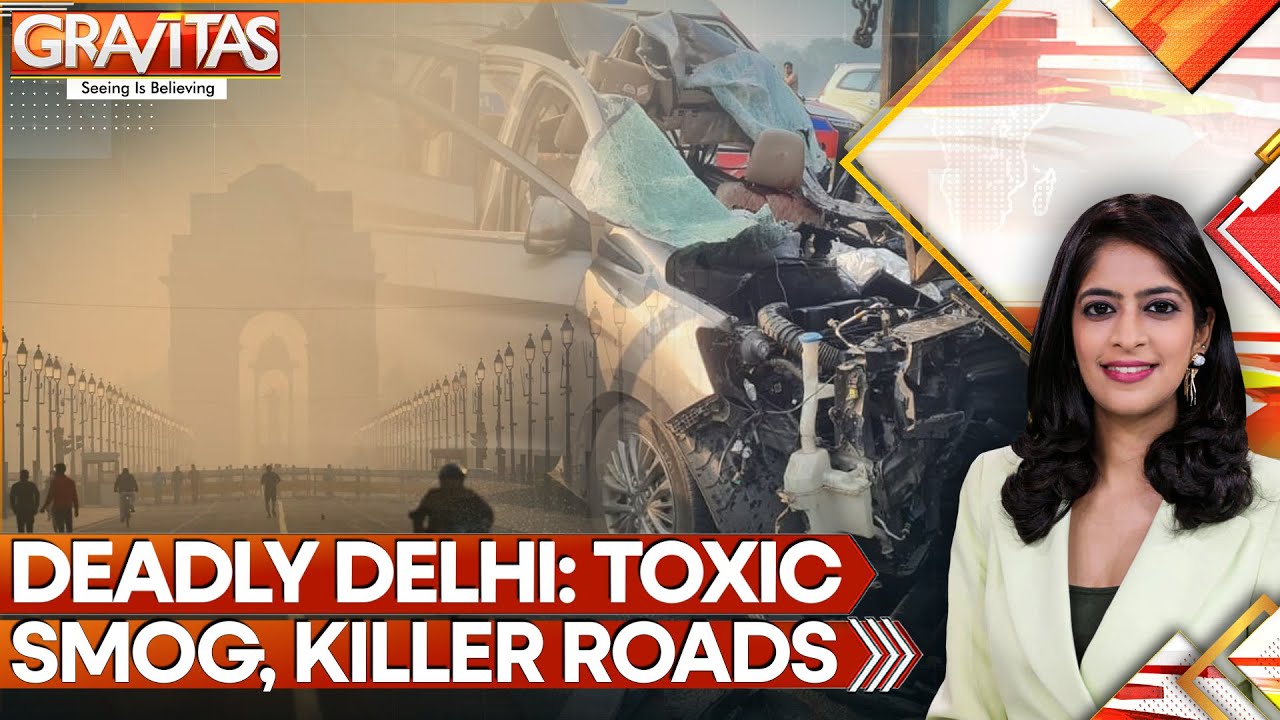 Different Ways To Die In Delhi: Toxic Smog, Killer Roads, No Solution In Sight | GRAVITAS