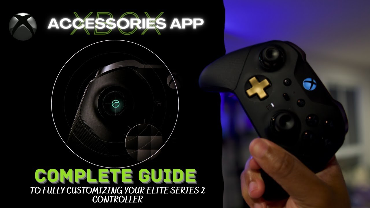 Xbox Accessories App (2021)—Complete Guide to Fully Customizing your Elite Series 2 Controller