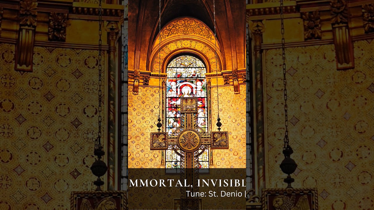 Immortal, Invisible, God Only Wise 