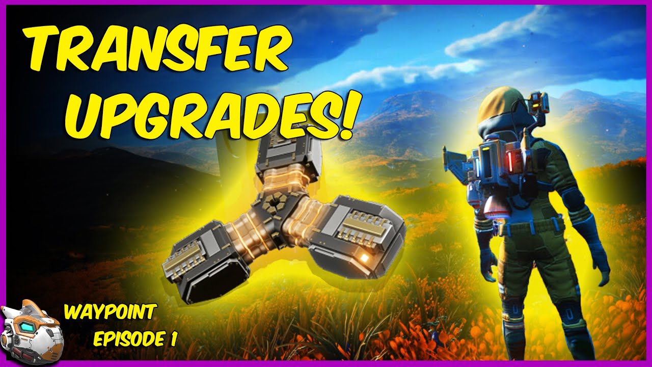 How To Transfer Upgrades! No Man's Sky 4.0 Waypoint Update 2022