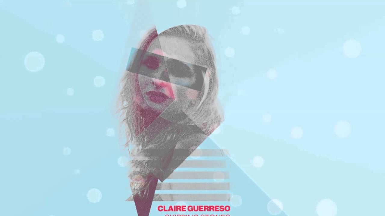 Claire Guerreso - Skipping Stones [Official]