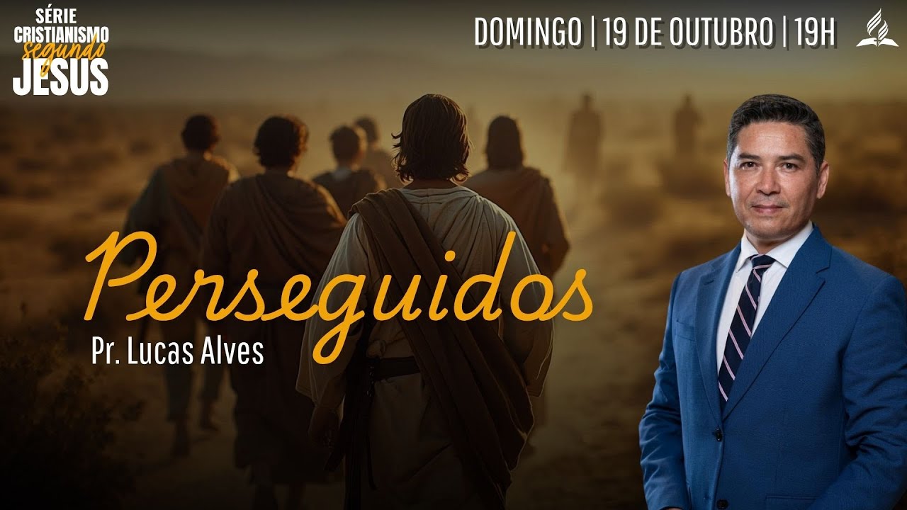 Perseguidos| Pr. Lucas Alves | Série Cristianismo Segundo Jesus