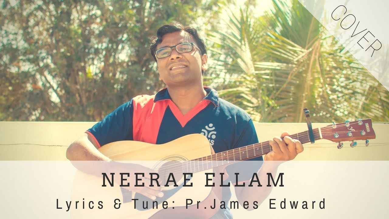 Neerae ellam | Worship song | Lyrics & Tune:  James Edward | Cover|
