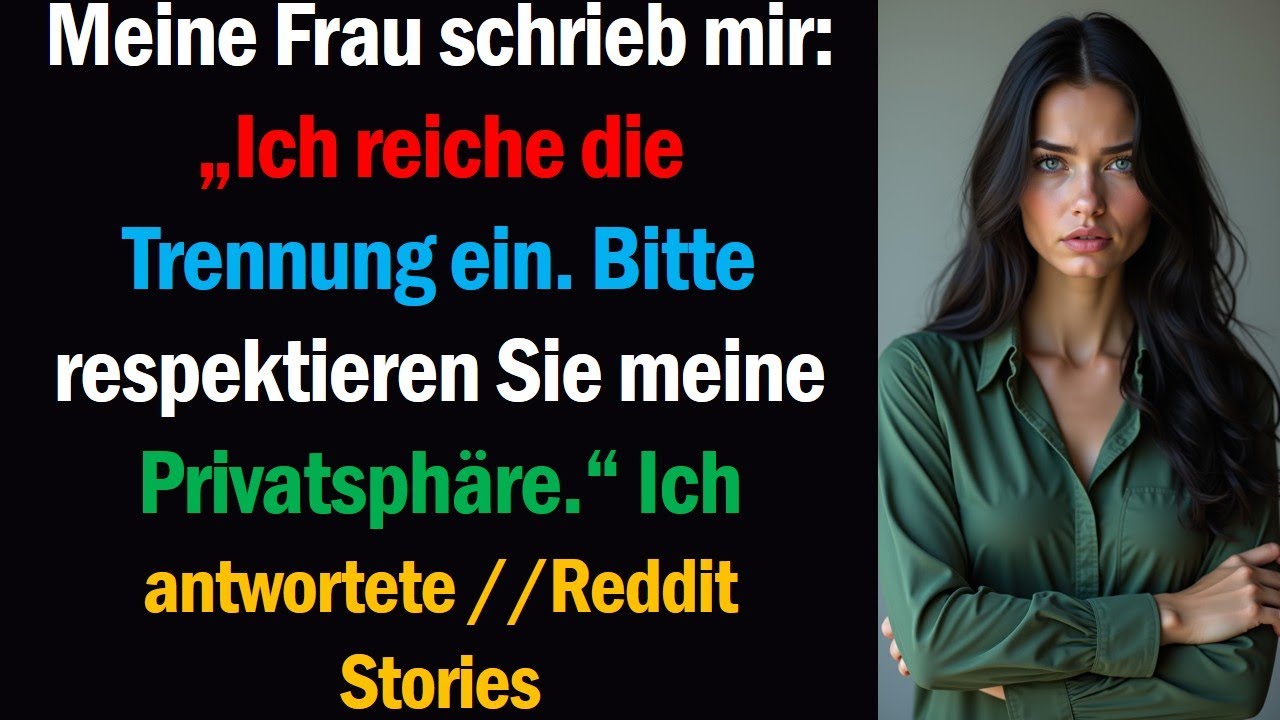 Meine Frau schrieb mir: „Ich reiche die Trennung ein. Bitte respektieren Sie meine Privatsphäre.“