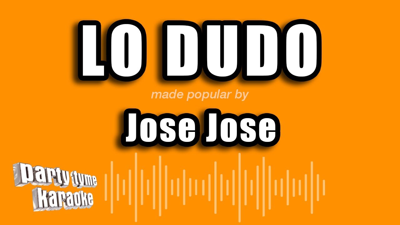 Jose Jose - Lo Dudo (Versi&oacute;n Karaoke)