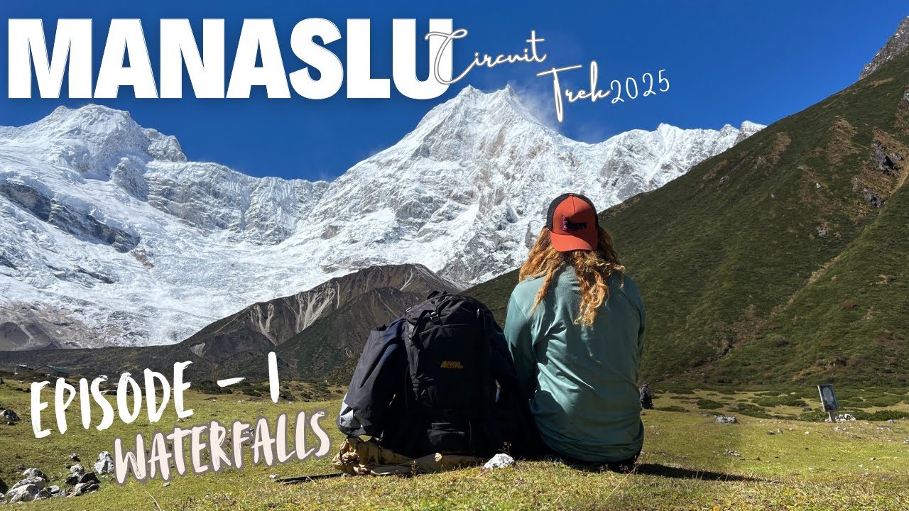 MANASLU CIRCUIT TREK 2025 EPISODE - I : WATERFALLS MACCHAKHOLA TO GAP FULL DETAILS, ROUTES, COSTS