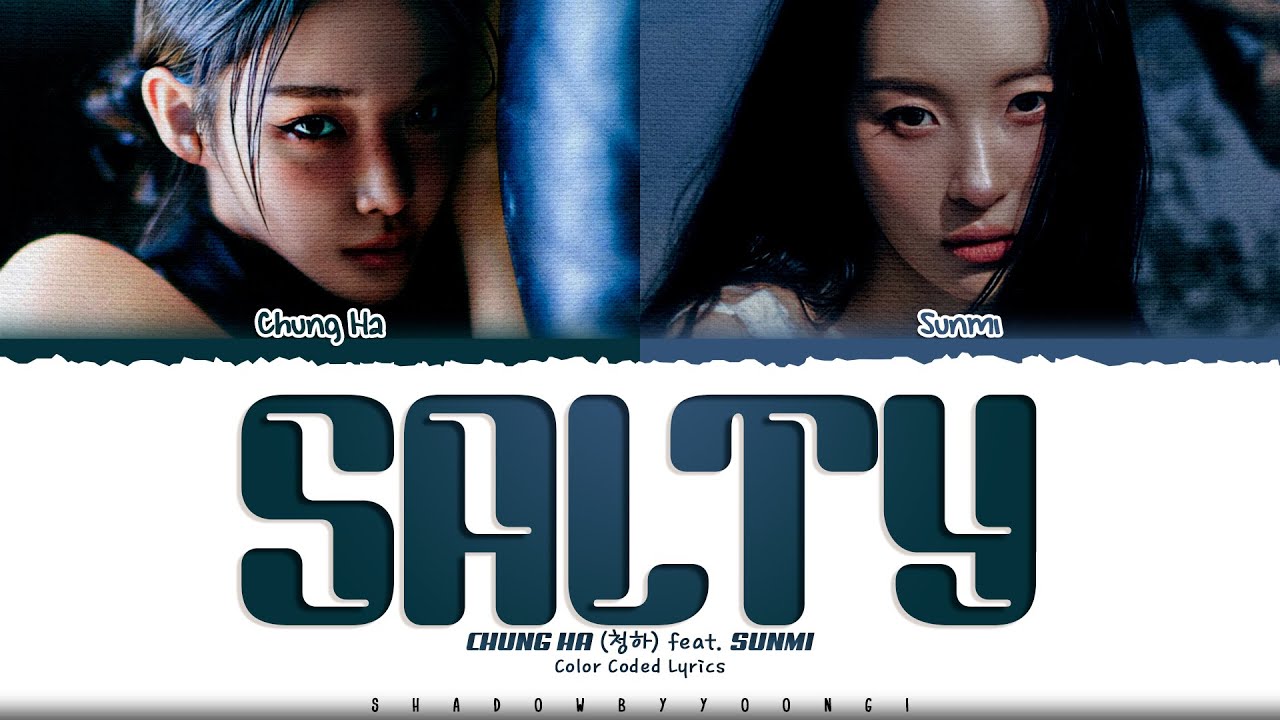 CHUNG HA 'Salty (With SUNMI)' Lyrics (청하 Salty 가사) [Color Coded_Eng] | ShadowByYoongi