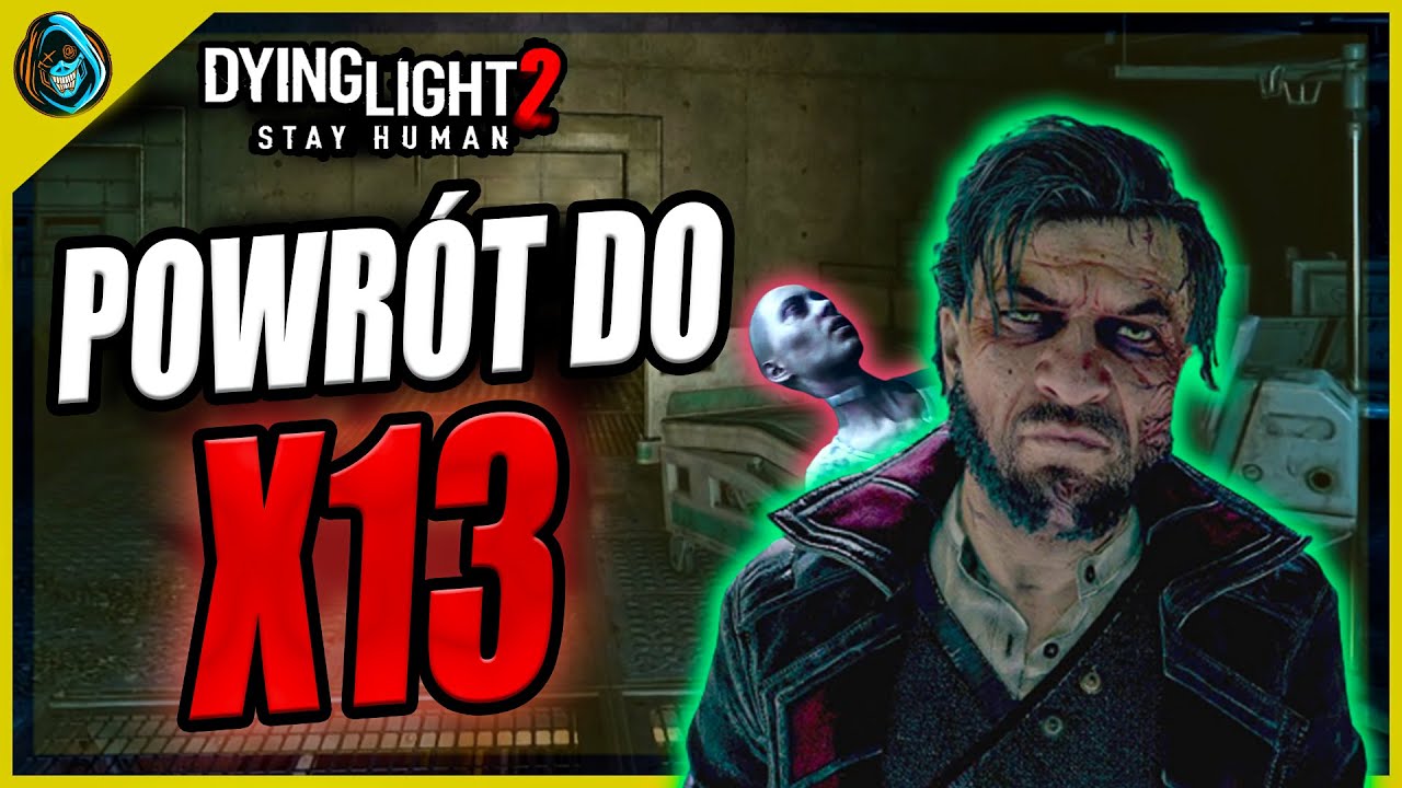 Jak wrócić do X13 przed i po ukończeniu fabuły w Dying Light 2 Poradnik