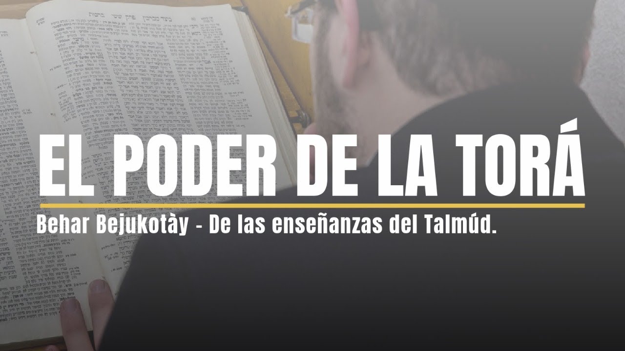 Perashat Behar - Bejukotày / El poder de la Torá.