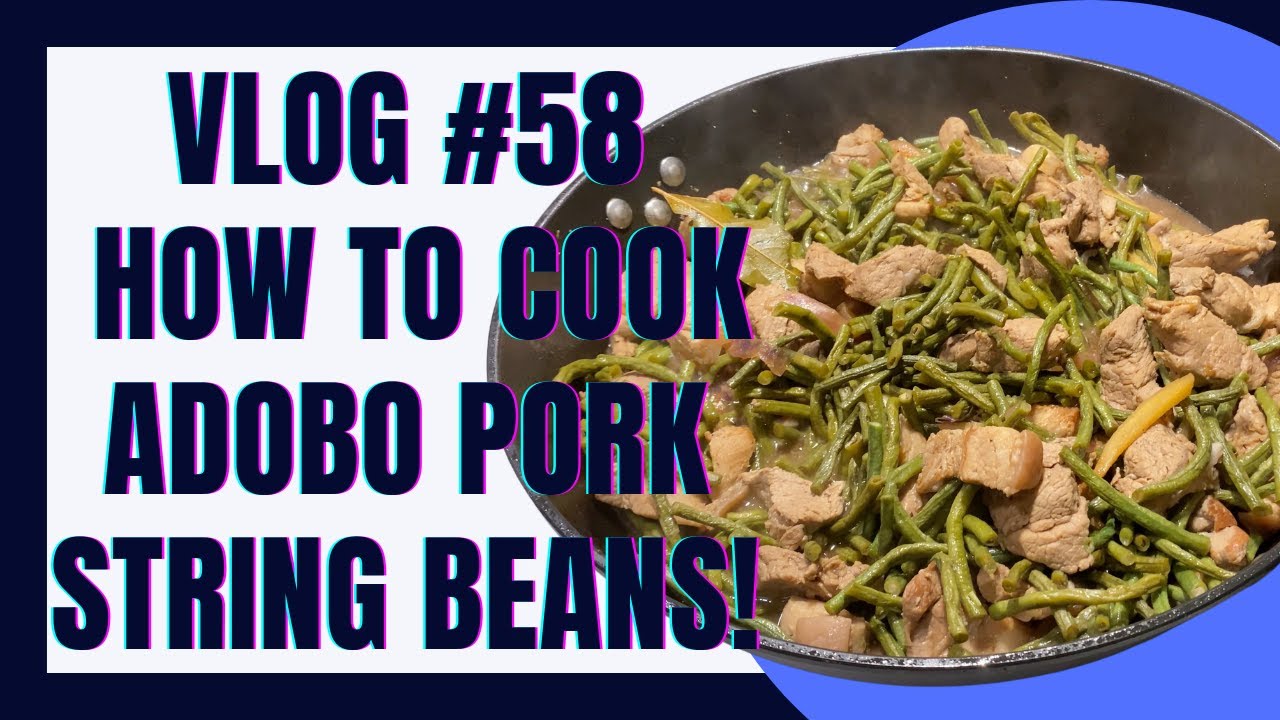 Vlog 58 How to cook adobo string beans!